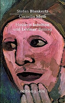 Husserls Intuition und Levinas' Beitrag