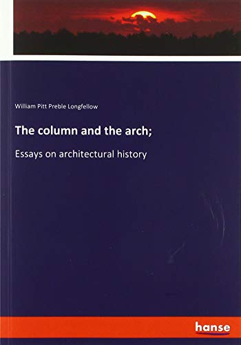 The column and the arch;: Essays on architectural history