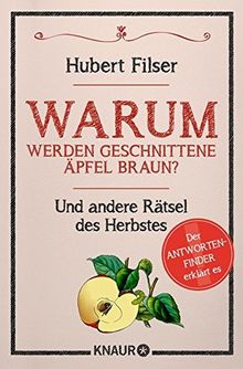 Warum werden geschnittene Äpfel braun?: Und andere Rätsel des Herbstes