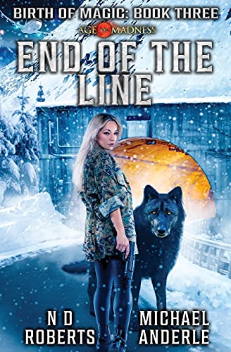 End of the Line: A Kurtherian Gambit Series (Birth of Magic, Band 3)