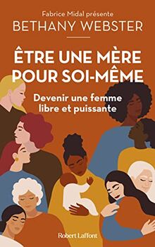 Etre une mère pour soi-même : devenir une femme libre et puissante