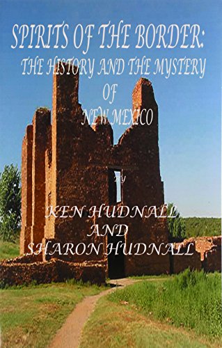 Ken Hudnall Spirits Of The Border Iv, The History And Mystery Of New Mexico