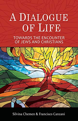 A Dialogue of LIfe: Towards the encounter of Jews and Christians