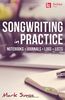 MARK SIMOS SONGWRITING IN PRACTICE: Notebooks * Journals * Logs * Lists