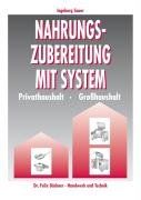 Nahrungszubereitung mit System: Privathaushalt. Großhaushalt