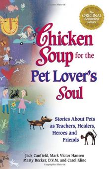 Chicken Soup for the Pet Lover's Soul (Chicken Soup for the Soul (Paperback Health Communications))