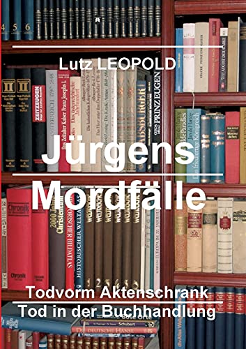 Jürgens Mordfälle 6: Tod vorm Aktenschrank Tod in der Buchhandlung