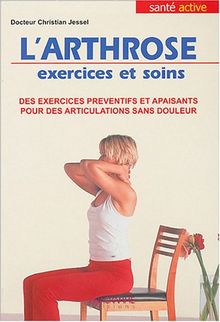 L'arthrose : exercices et soins : des exercices préventifs et apaisants pour des articulations sans douleur