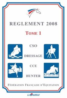 Règlement 2008 : applicable au 1er janvier 2008. Vol. 1. CSO, dressage, CCE, hunter