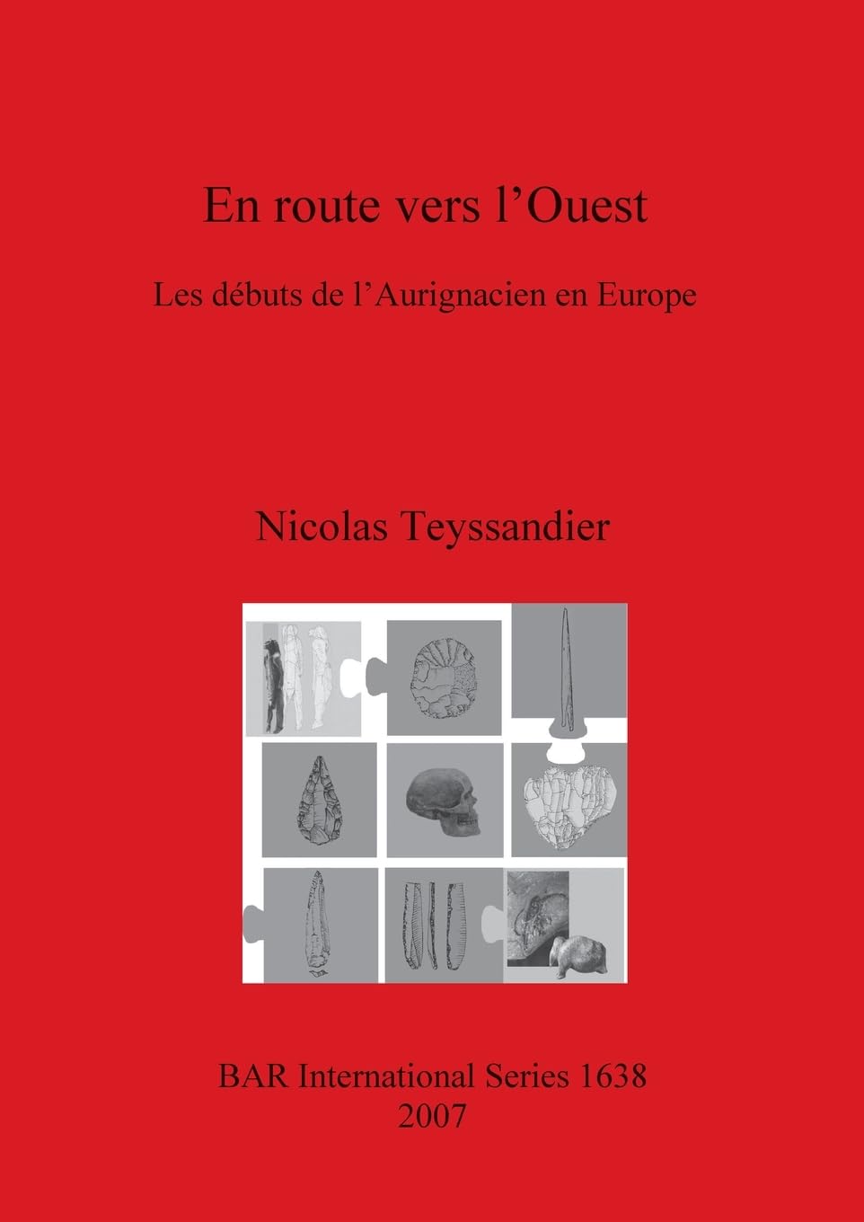 En route vers l'Ouest: Les débuts de l'Aurignacien en Europe (British Archaeological Reports British Series, Band 1638)
