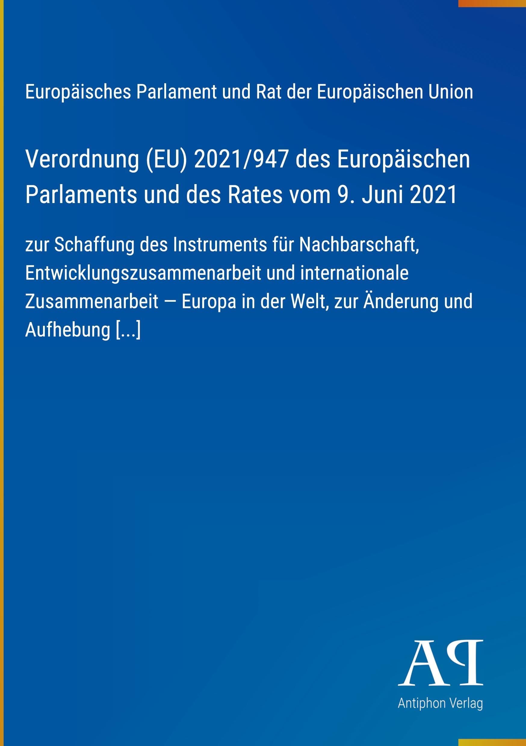 Verordnung (EU) 2021/947 des Europäischen Parlaments und des Rates vom 9. Juni 2021