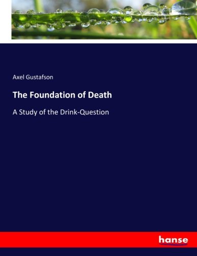 The Foundation of Death: A Study of the Drink-Question