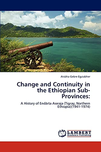 Change and Continuity in the Ethiopian Sub-Provinces:: A History of Endärta Awraja (Tigray, Northern Ethiopia)(1941-1974)