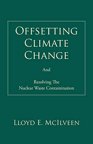 Offsetting Climate Change: And Resolving The Nuclear Waste Contamination