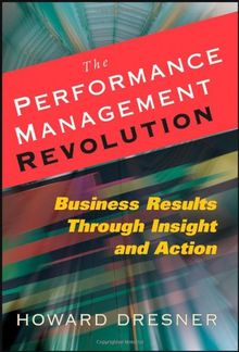 The Performance Management Revolution: Business Results Through Insight and Action