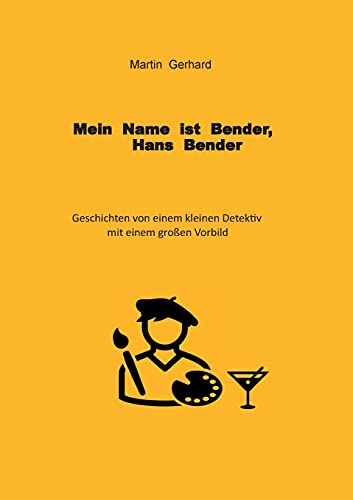 Mein Name ist Bender, Hans Bender: Geschichten von einem kleinen Detektiv mit einem großen Vorbild