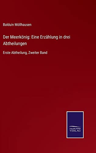 Der Meerkönig: Eine Erzählung in drei Abtheilungen: Erste Abtheilung, Zweiter Band