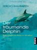 Der träumende Delphin: Eine magische Reise zu dir selbst