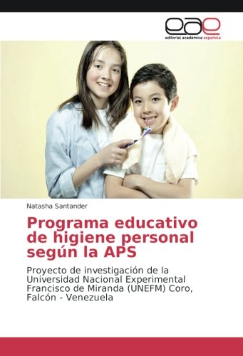 Programa educativo de higiene personal según la APS: Proyecto de investigación de la Universidad Nacional Experimental Francisco de Miranda (UNEFM) Coro, Falcón - Venezuela