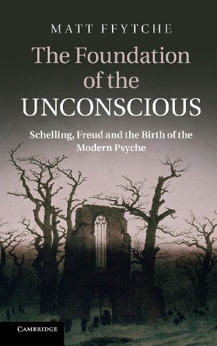 The Foundation of the Unconscious: Schelling, Freud and the Birth of the Modern Psyche