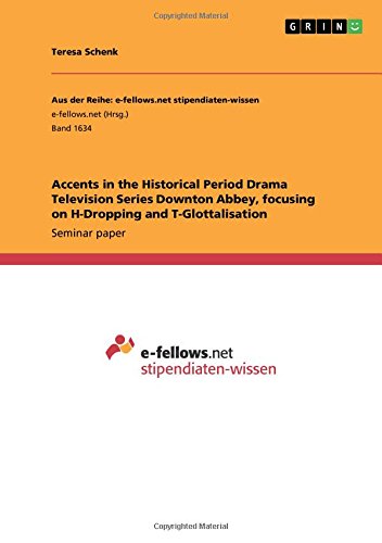 Accents in the Historical Period Drama Television Series Downton Abbey, focusing on H-Dropping and T-Glottalisation