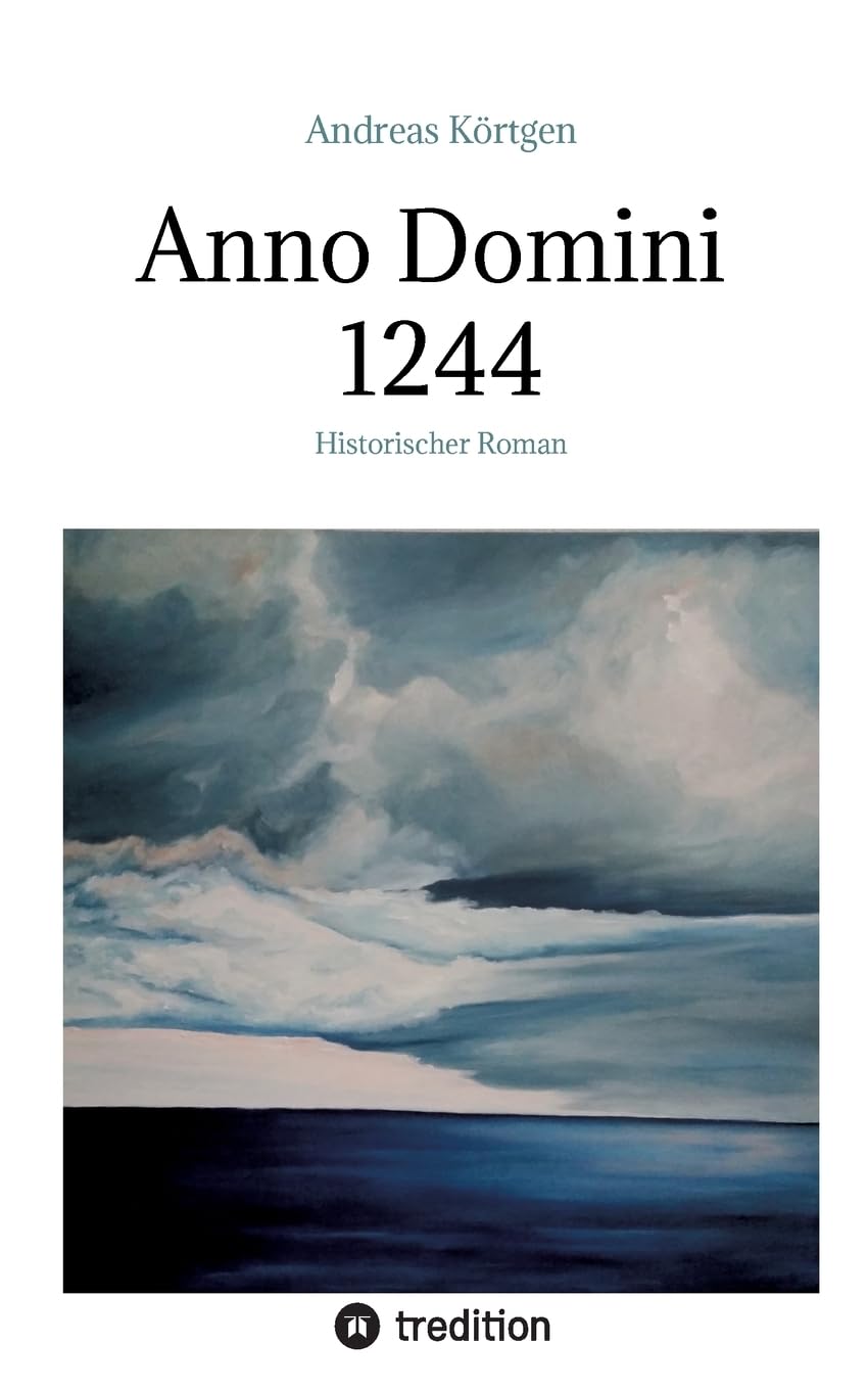 Anno Domini 1244: Historischer Roman (Kinder des Staunens)