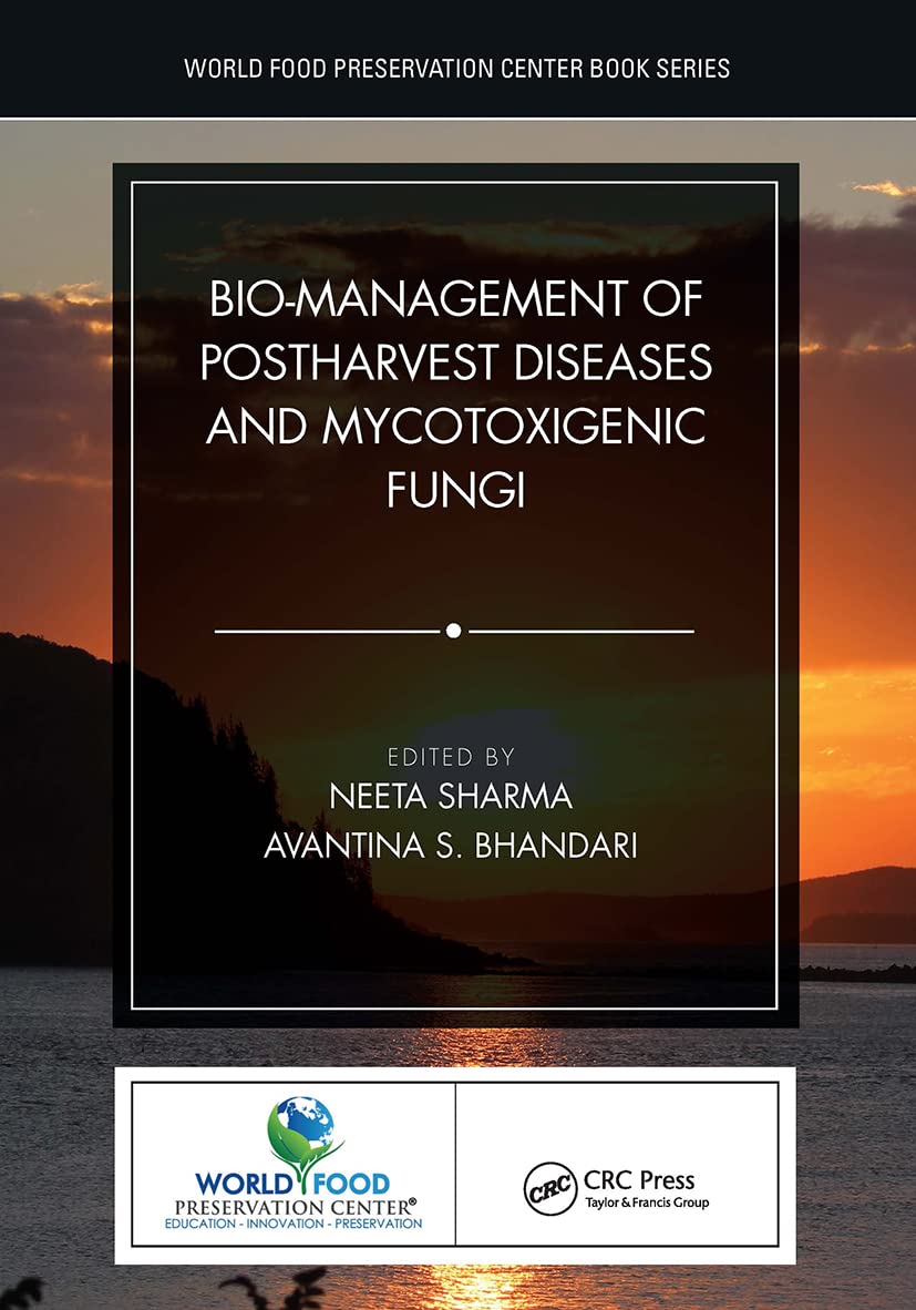 Bio-management of Postharvest Diseases and Mycotoxigenic Fungi (World Food Preservation Center Book)