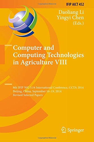 Computer and Computing Technologies in Agriculture VIII: 8th IFIP WG 5.14 International Conference, CCTA 2014, Beijing, China, September 16-19, 2014, ... in Information and Communication Technology)