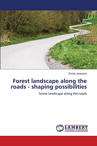 Forest landscape along the roads - shaping possibilities: forest landscape along the roads