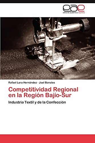 Competitividad Regional en la Región Bajío-Sur: Industria Textil y de la Confección