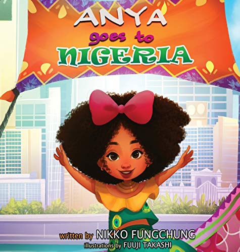 Anya Goes to Nigeria (Anya's World Adventures, Band 3)