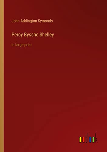 Percy Bysshe Shelley: in large print