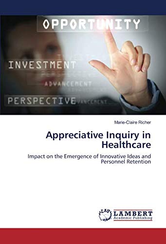 Appreciative Inquiry in Healthcare: Impact on the Emergence of Innovative Ideas and Personnel Retention