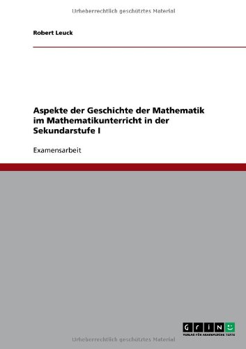 Aspekte der Geschichte der Mathematik im Mathematikunterricht in der Sekundarstufe I