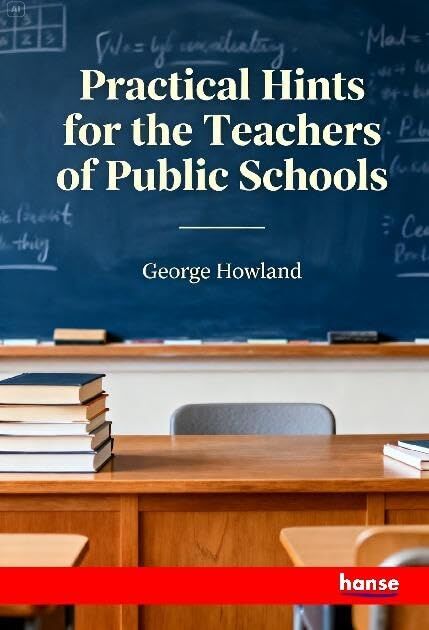 Practical Hints for the Teachers of Public Schools