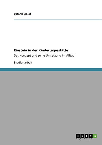 Einstein in der Kindertagesstätte: Das Konzept und seine Umsetzung im Alltag