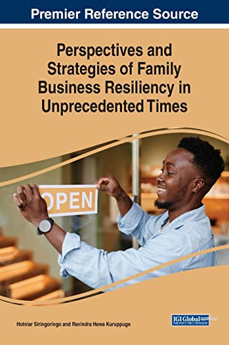 Perspectives and Strategies of Family Business Resiliency in Unprecedented Times