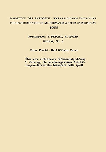 Uber Eine Nichtlineare Differentialgleichung 2. Ordnung Die Bei Einem Gewissen Abschatzungsverfahren Eine Besondere Rolle Spielt (German Edition) ... Landes Nordrhein-Westfalen, 1306, Band 1306)