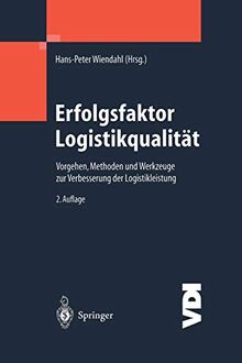 Erfolgsfaktor Logistikqualität: Vorgehen, Methoden und Werkzeuge zur Verbesserung der Logistikleistung (VDI-Buch)