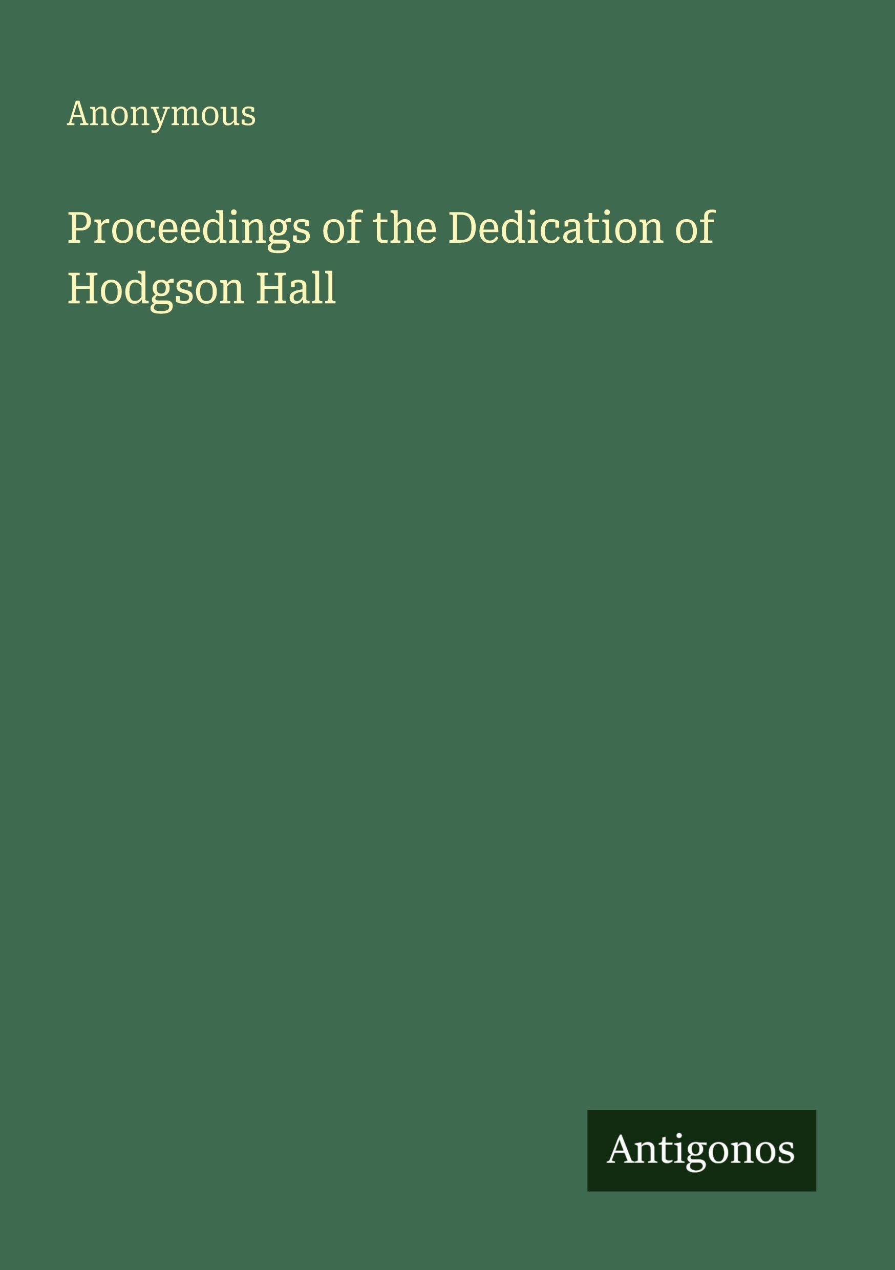 Proceedings of the Dedication of Hodgson Hall