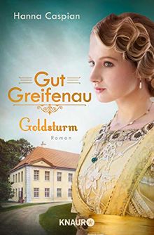 Gut Greifenau - Goldsturm: Roman (Die Gut-Greifenau-Reihe, Band 4)