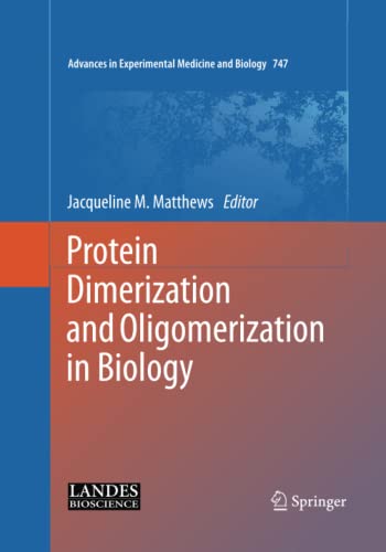 Protein Dimerization and Oligomerization in Biology (Advances in Experimental Medicine and Biology, Band 747)