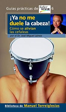 El dolor de cabeza tiene arreglo : todos los tratamientos para aliviarlo (OTROS GENERALES AGUILAR., Band 718012)