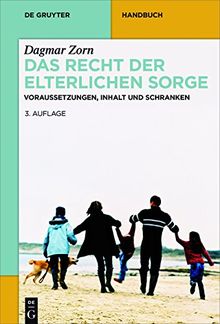 Das Recht der elterlichen Sorge: Voraussetzungen, Inhalt und Schranken (De Gruyter Handbuch)