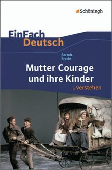 EinFach Deutsch ...verstehen. Interpretationshilfen: EinFach Deutsch ...verstehen: Bertolt Brecht: Mutter Courage und ihre Kinder