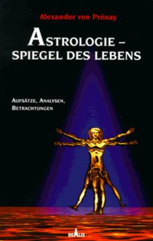 Astrologie. Spiegel des Lebens. Aufsätze, Analysen, Betrachtungen