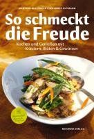 So schmeckt die Freude: Kochen und Genießen mit Kräutern, Blüten & Gewürzen