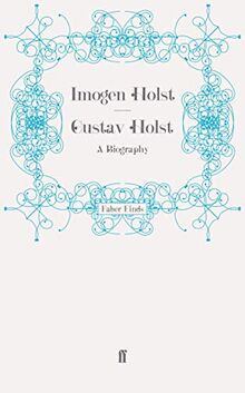 Gustav Holst: A Biography