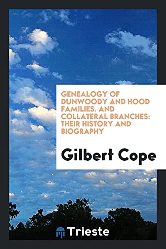 Genealogy of Dunwoody and Hood Families. And Collateral Branches: Their History and Biography