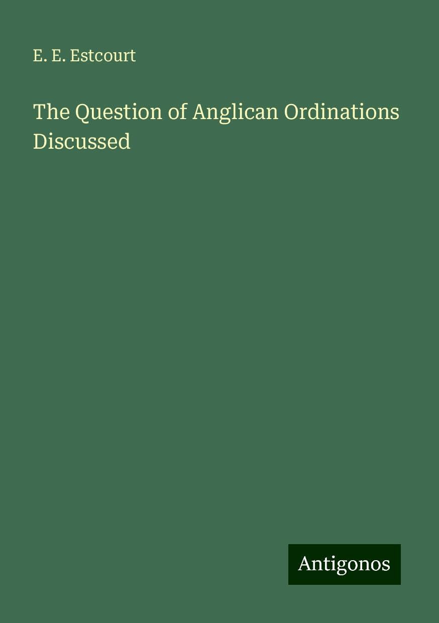 The Question of Anglican Ordinations Discussed